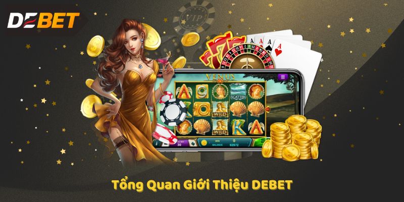 Tổng Quan Giới Thiệu DEBET