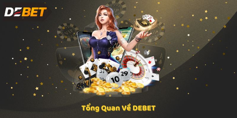 Tổng Quan Về DEBET