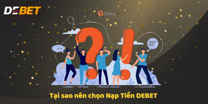 Tại sao nên chọn Nạp Tiền DEBET