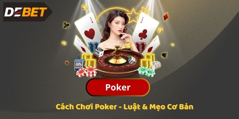 Cách Chơi Poker - Luật & Mẹo Cơ Bản