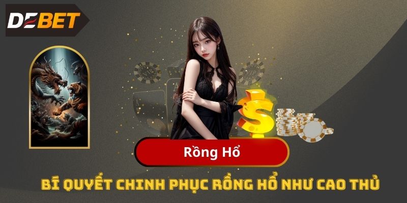 Rồng Hổ Là Gì? Bí Quyết Chinh Phục Rồng Hổ Như Cao Thủ